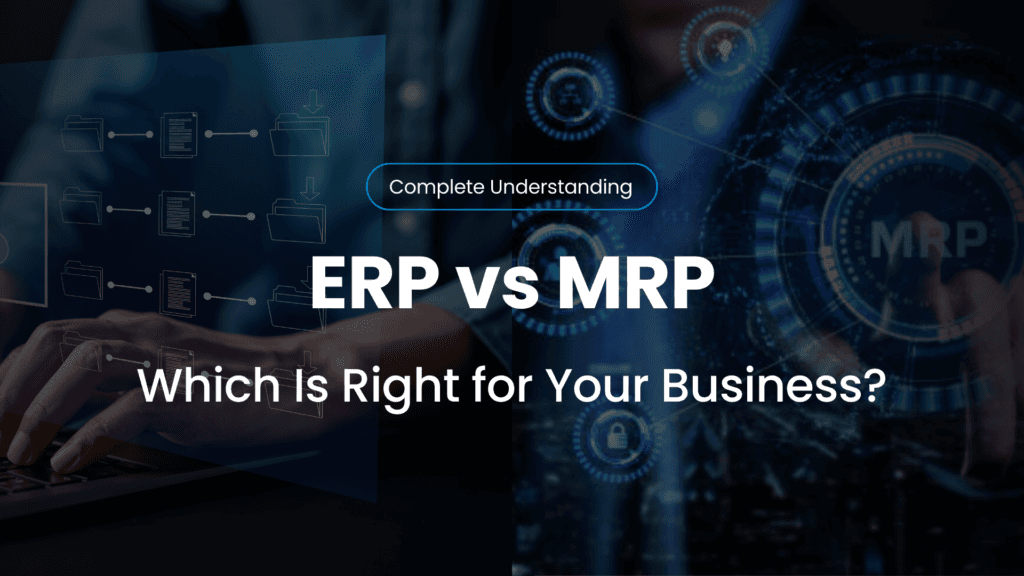 ERP vs MRP: Key Differences, Benefits &amp; Which to Choose