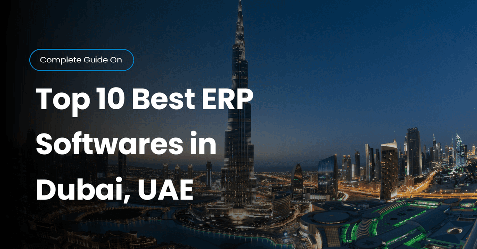Top 10 ERP Systems in UAE You Must Consider in 2025