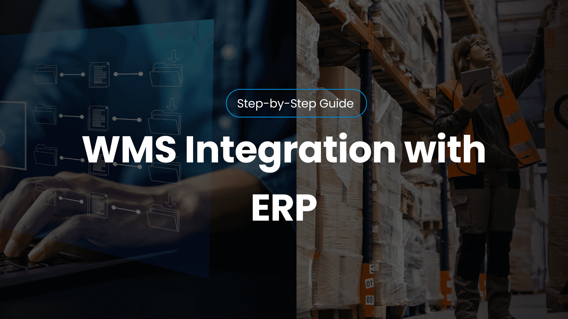 WMS ERP Integration Guide: Step-by-Step Process for Seamless Implementation