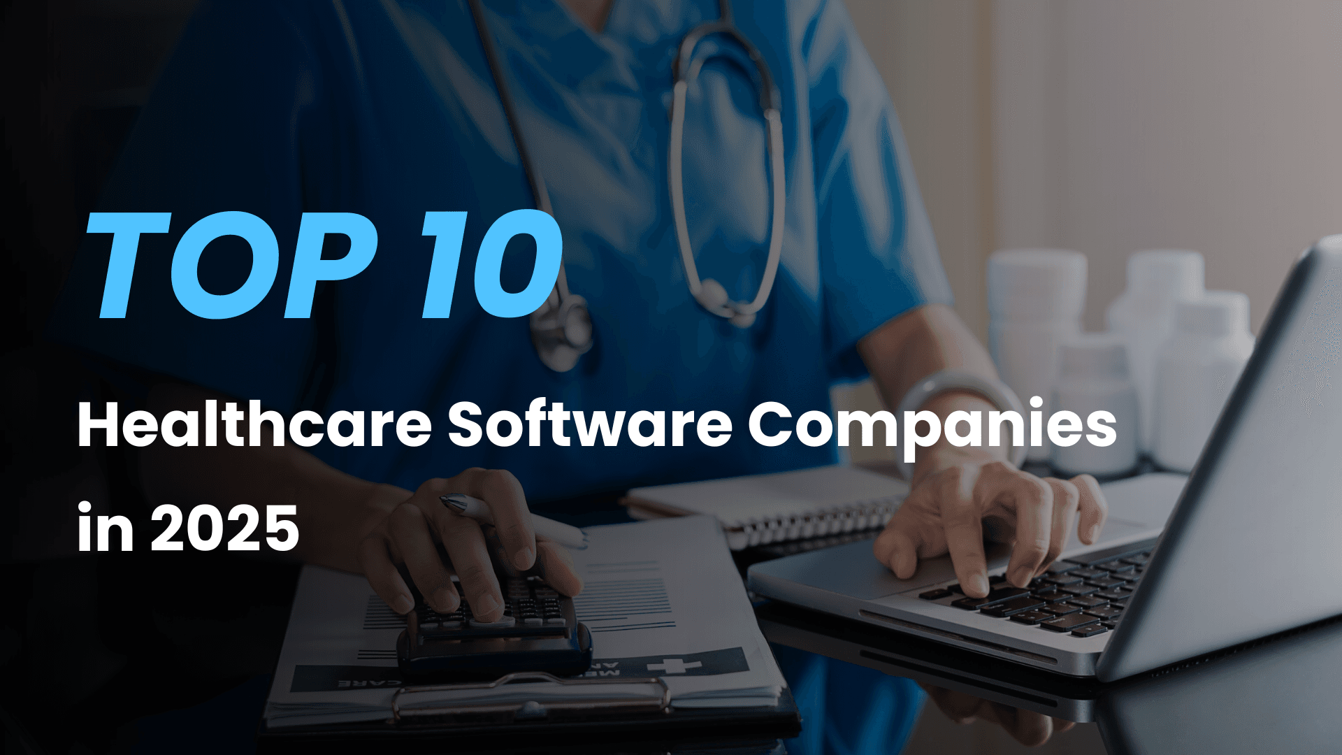 Top Healthcare Software Companies Transforming the Industry in 2025