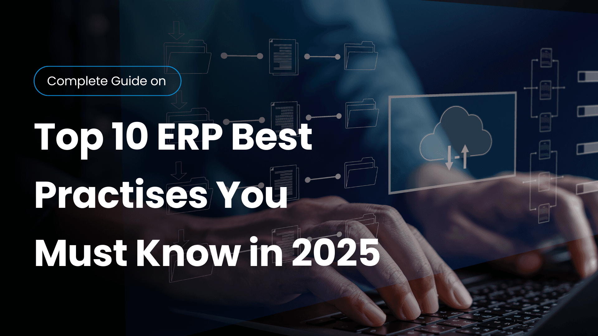 Top 10 Best Practices for ERP Implementation in 2025