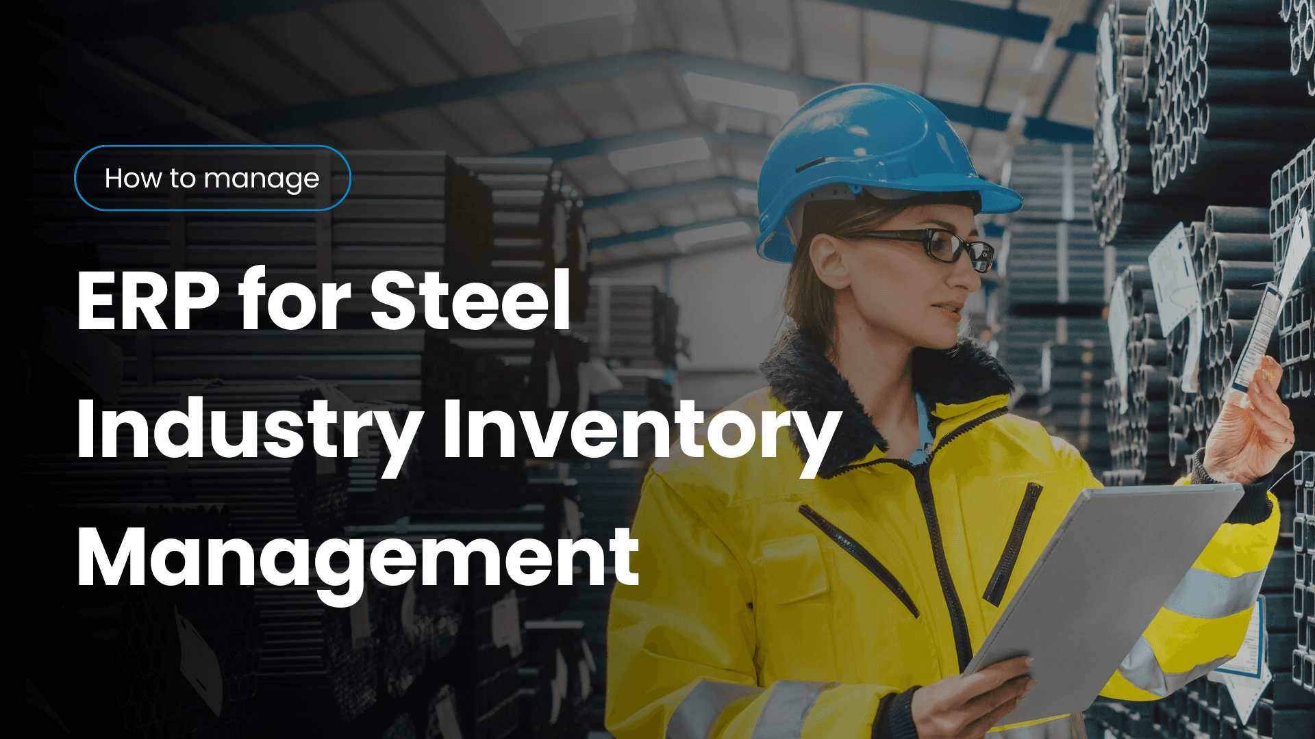 How Steel Manufacturing ERP Solves Inventory Mismanagement Issues