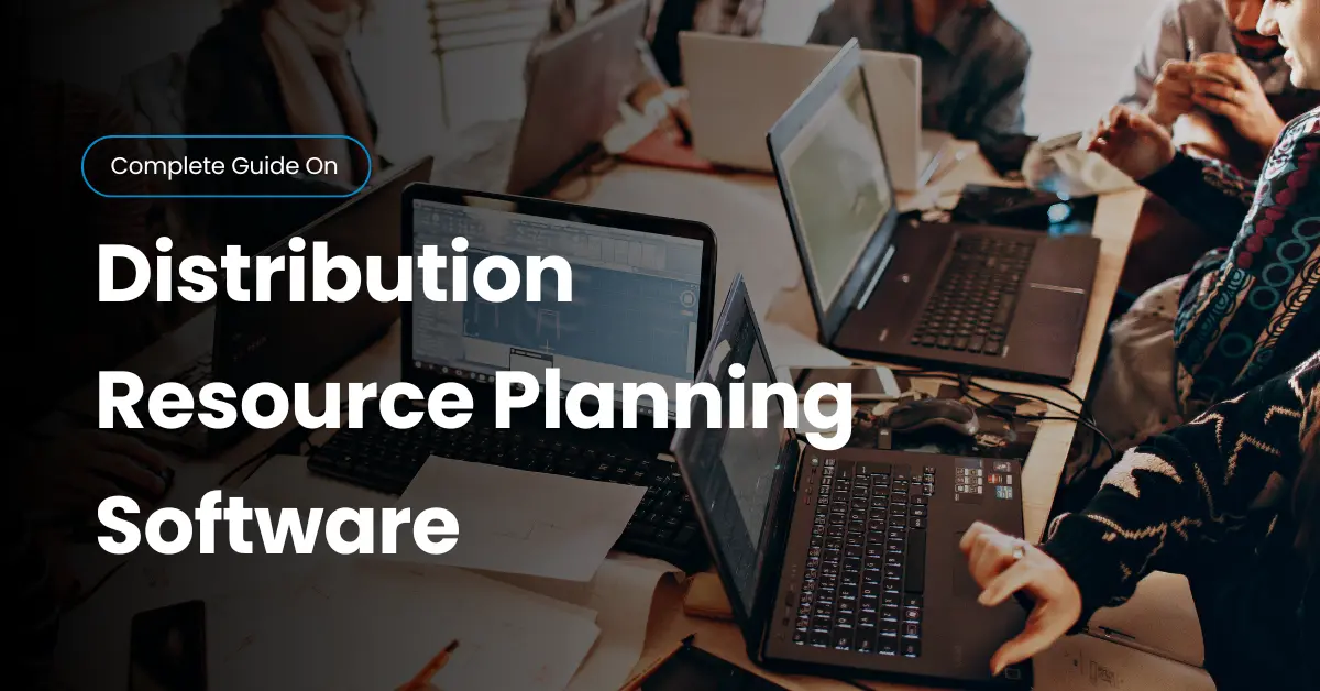 Distribution Resource Planning Software: Complete Guide for Modern Businesses