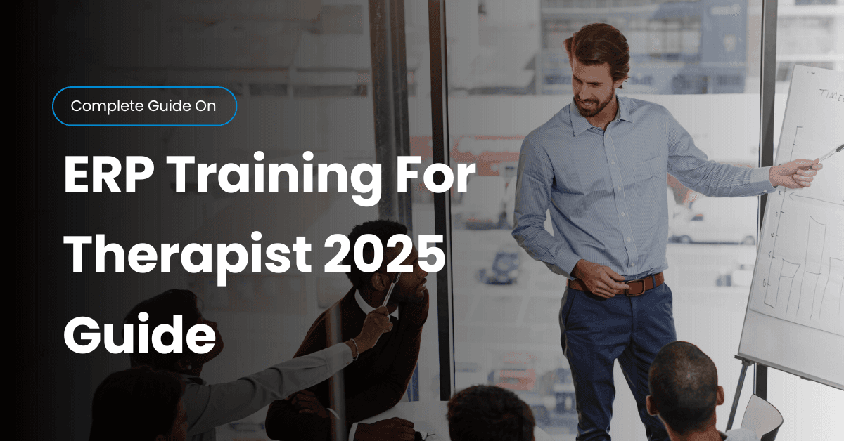 How Therapists Can Learn ERP: A Step-by-Step Guide for ERP Training