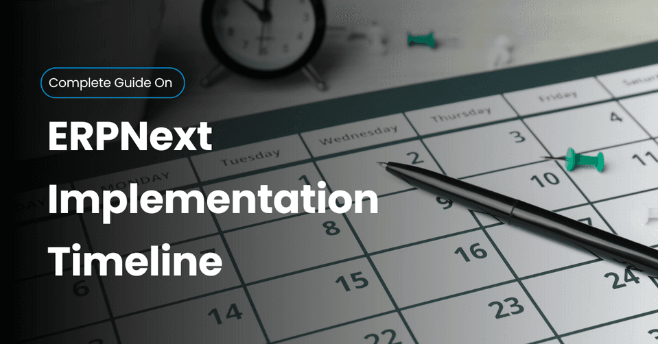 ERPNext Implementation Timeline: What Global Companies Should Expect