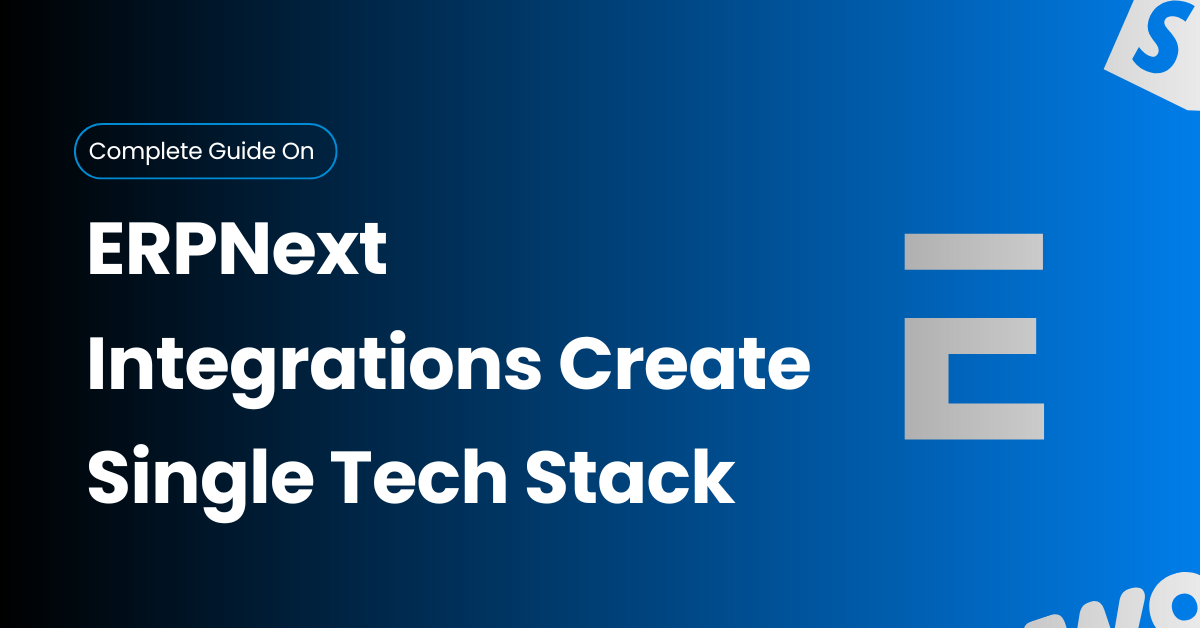 ERPNext Integrations: Creating a Single Tech Stack