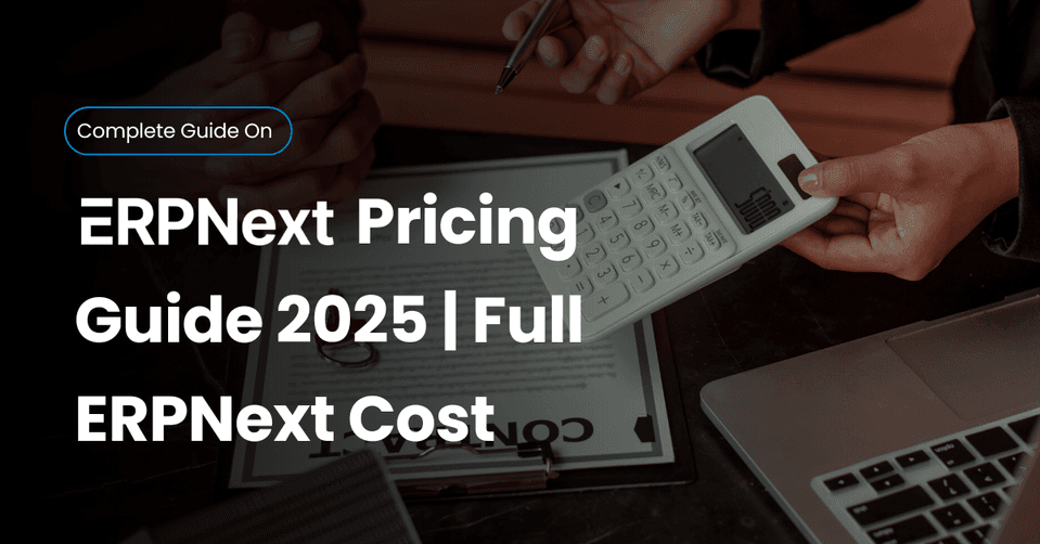ERPNext Pricing Guide 2025: What It Really Costs to Implement ERPNext
