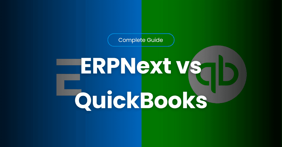 ERPNext vs QuickBooks: Can ERPNext Really Replace QuickBooks for International Companies?