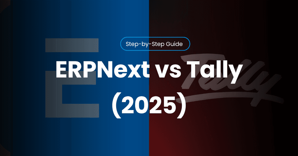 ERPNext vs Tally: Which One Is Right for Your Business in 2025?