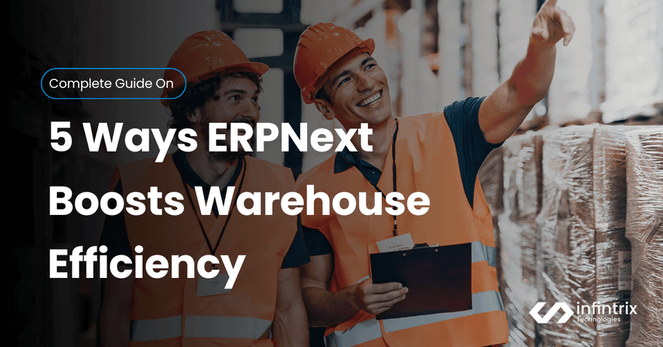 5 Ways ERPNext Boosts Warehouse Efficiency - Infintrix