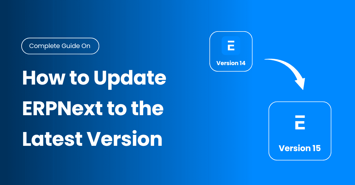 How to Update ERPNext to the Latest Version (Full Guide)