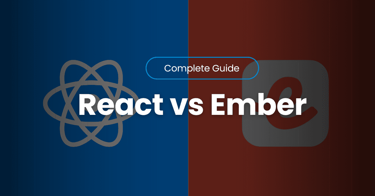 Ember JS vs React JS: Which JavaScript Framework is Right for You?