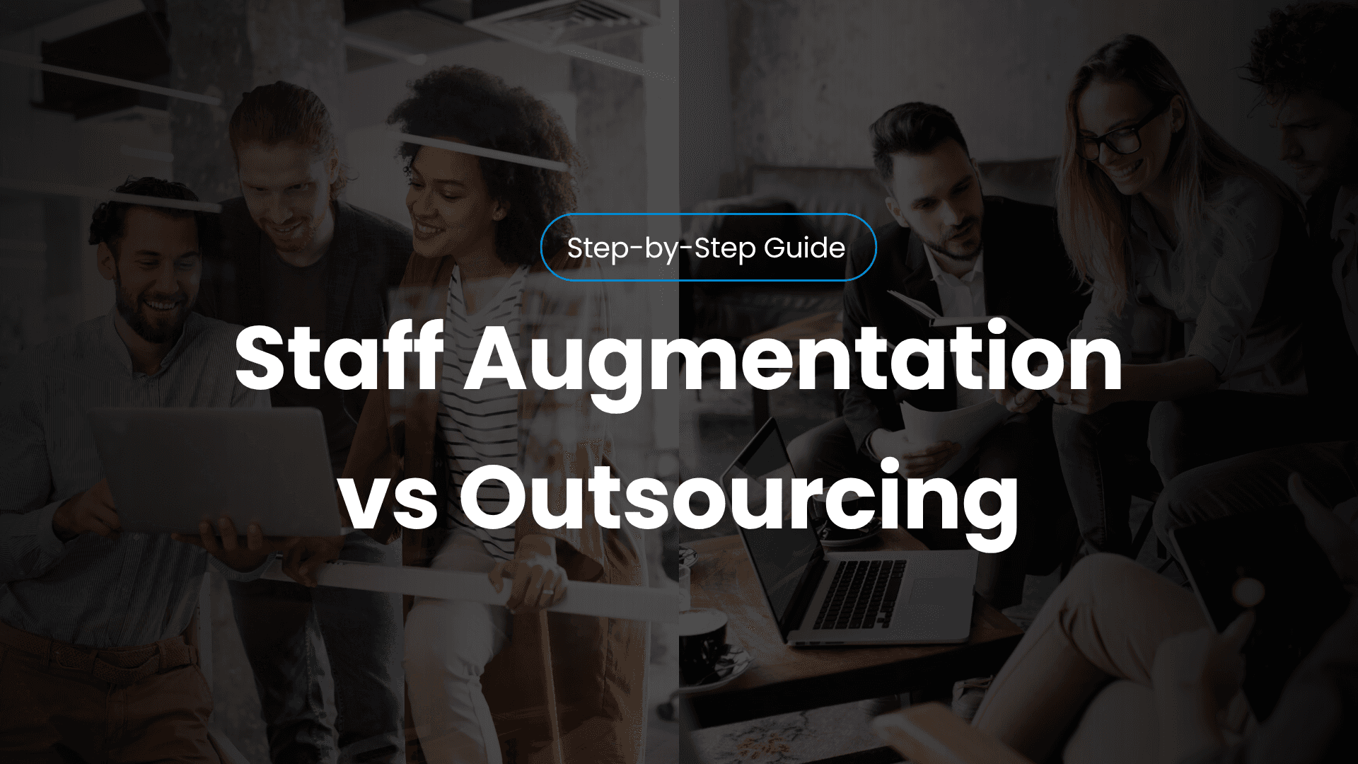 Staff Augmentation vs Outsourcing: What’s the Best Fit for Your Business?